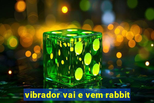 vibrador vai e vem rabbit